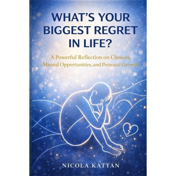 What's Your Biggest Regret in Life? A Powerful Reflection on Choices, Missed Opportunities, and Personal Growth, (Paperback)