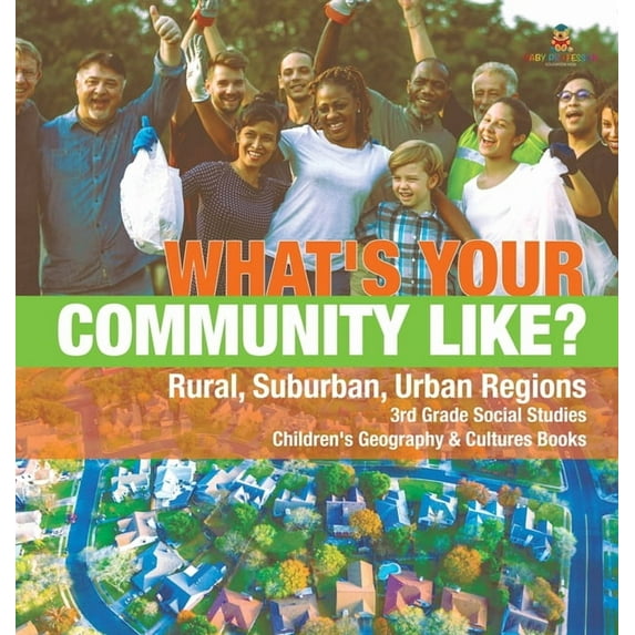 What's Your Community Like? Rural, Suburban, Urban Regions 3rd Grade Social Studies Children's Geography & Cultures Books (Hardcover)
