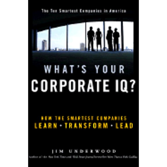 Pre-Owned What's Your Corporate IQ?: How the Smartest Companies Learn, Transform, Lead (Hardcover) 0793185734 9780793185733