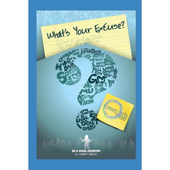 What's Your Excuse?: Become a Goal Getter, (Paperback)