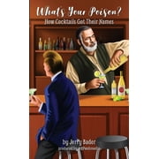 Whats Your Poison? How Cocktails Got Their Names, Hardcover