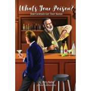 What's Your Poison? How Cocktails Got Their Names, Paperback