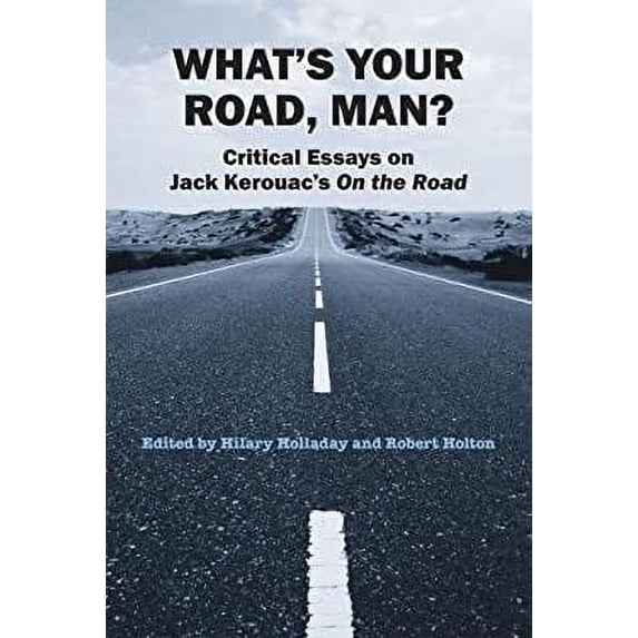 Pre-Owned What's Your Road, Man?: Critical Essays on Jack Kerouac's on the Road (Paperback) 0809328836 9780809328833