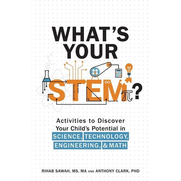 What's Your Stem?: Activities to Discover Your Child's Potential in Science, Technology, Engineering, and Math, (Paperback)
