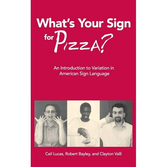 What's Your Sign for Pizza? : An Introduction to Variation in American Sign Language (Paperback)