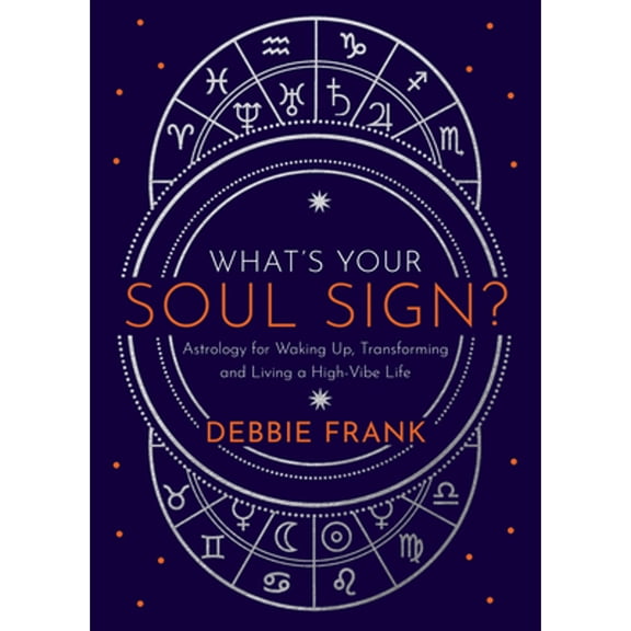 Pre-Owned What's Your Soul Sign?: Astrology for Waking Up, Transforming and Living a High-Vibe Life (Paperback) 1401962297 9781401962296