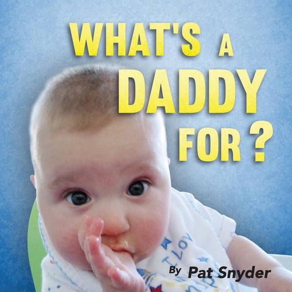 What's a Daddy For?, (Paperback)