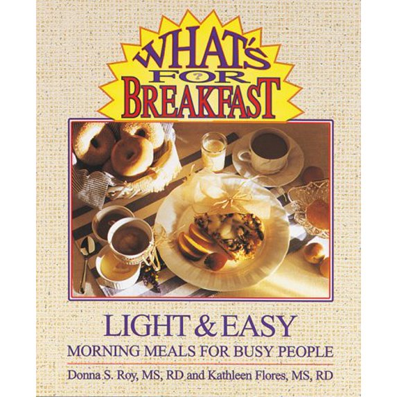 Pre-Owned What's for Breakfast?: Light & Easy Morning Meals for Busy People (Paperback) 0962047147 9780962047145