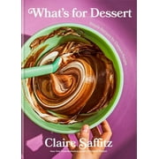 Whats for Dessert Simple Recipes for Dessert People A Baking Book Hardcover