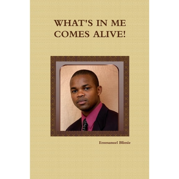 What's in Me Comes Alive!, (Paperback)