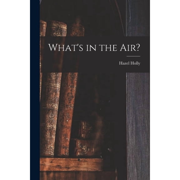 What's in the Air?, (Paperback)
