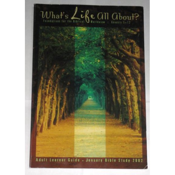 Pre-Owned What's life all about?: Foundations for the biblical worldview : Genesis 1-12 (Adult January Bible study) Paperback