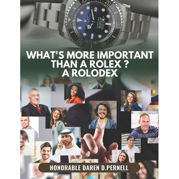 What's more important than a Rolex ? A Rolodex: A book about the importance of networking, (Paperback)