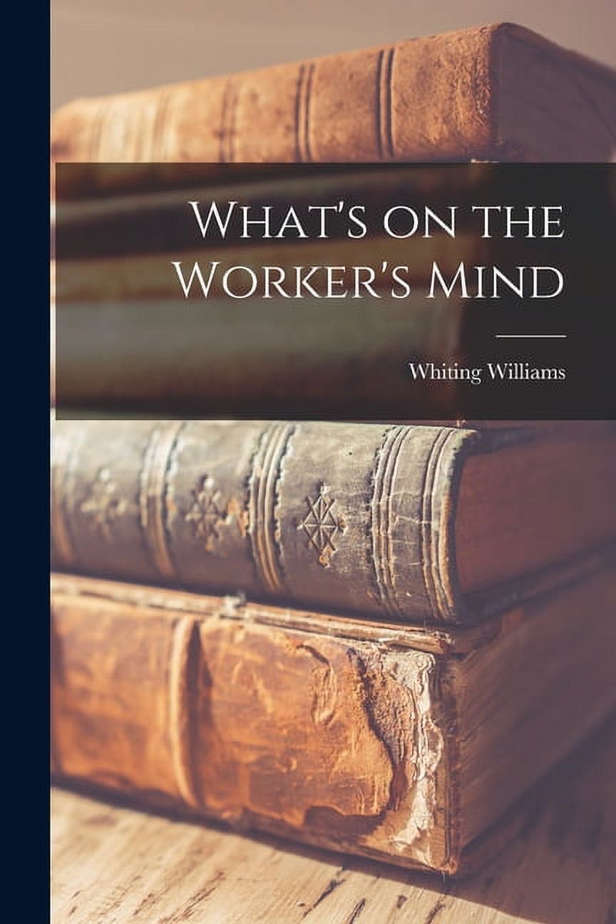 What's on the Worker's Mind, (Paperback)
