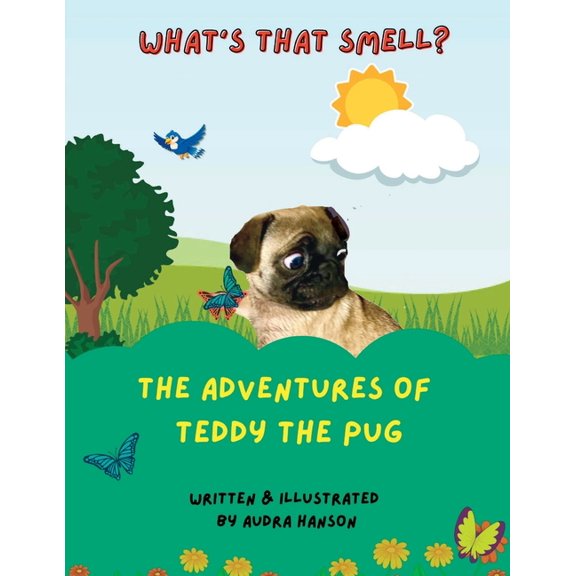 What's that Smell?: The Adventures of Teddy the Pug, (Paperback)
