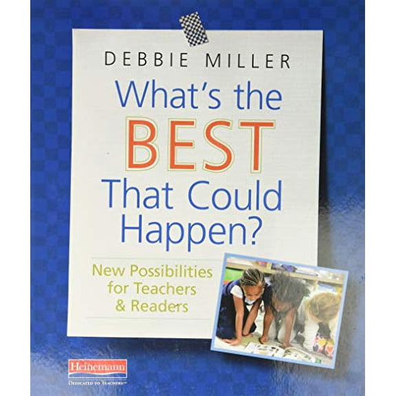 Pre-Owned What's the Best That Could Happen?: New Possibilities for Teachers & Readers (Paperback) 0325093113 9780325093116