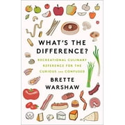 Pre-Owned What's the Difference?: Recreational Culinary Reference for the Curious and Confused (Hardcover) 0062996193 9780062996190