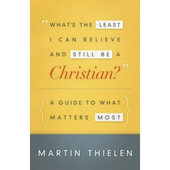 Pre-Owned What's the Least I Can Believe and Still Be a Christian?: A Guide to What Matters Most (Paperback) 0664236839 9780664236830