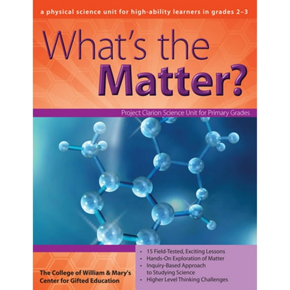 Pre-Owned What's the Matter?: A Physical Science Unit for High-Ability Learners in Grades 2-3 (Paperback) 1593633289 9781593633288