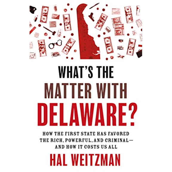 Pre-Owned What's the Matter with Delaware?: How the First State Has Favored the Rich, Powerful, and Criminal--And How It Costs Us All (Paperback) 0691235740 9780691235745