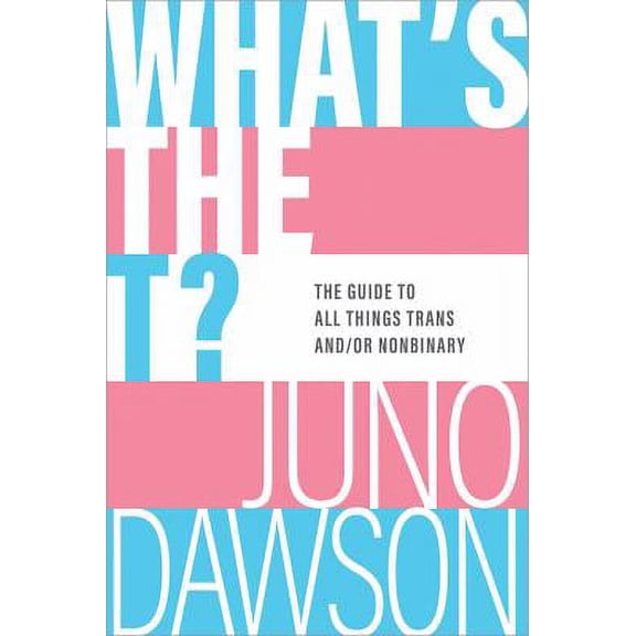 Pre-Owned What's the T?: The Guide to All Things Trans And/Or Nonbinary (Hardcover) 172825406X 9781728254067
