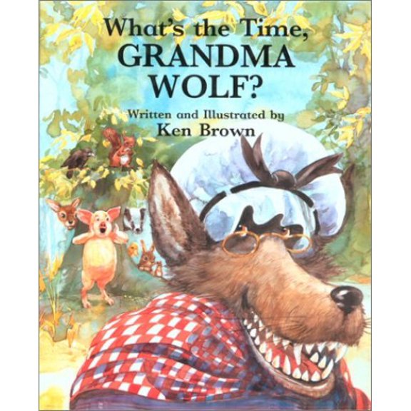 Pre-Owned What's the Time, Grandma Wolf? (Hardcover) 1561452505 9781561452507