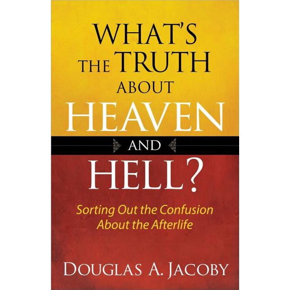 What's the Truth About Heaven and Hell, (Paperback)