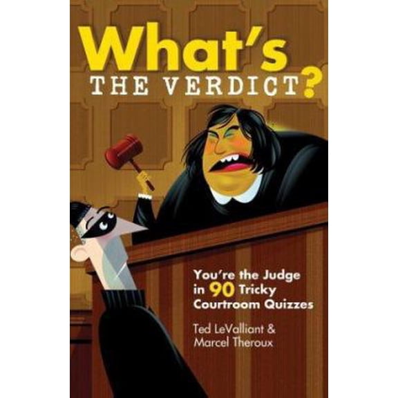 Pre-Owned What's the Verdict?: You're the Judge in 90 Tricky Courtroom Quizzes (Paperback) 1402718578 9781402718571