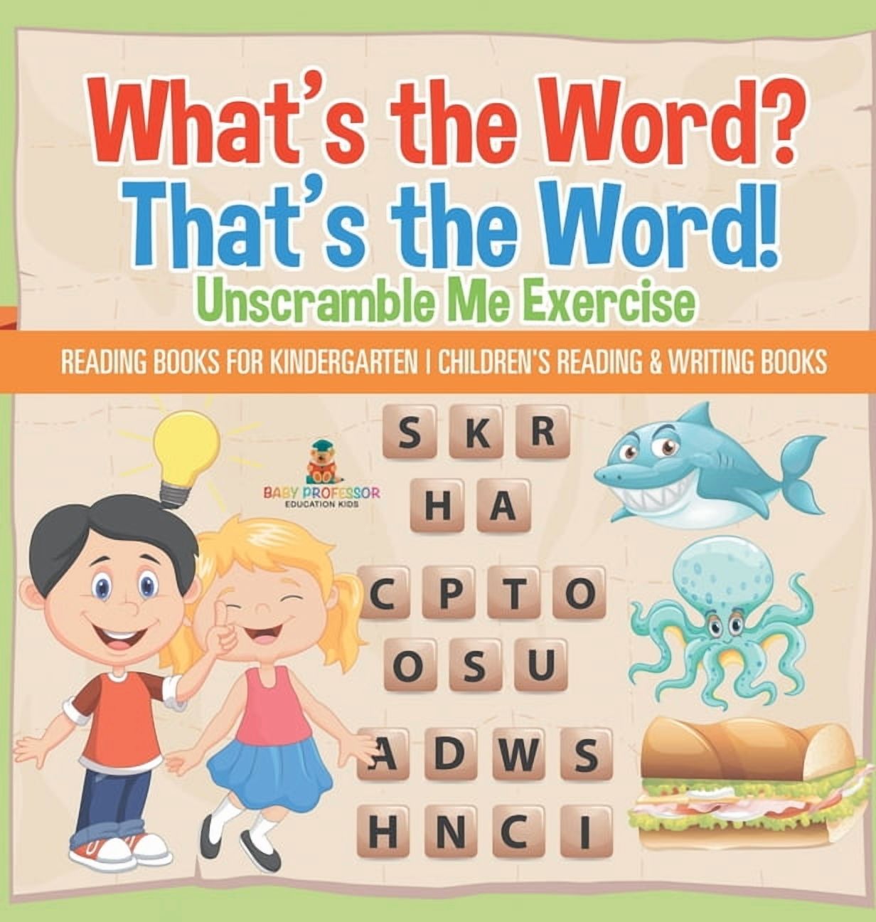 What's the Word? That's the Word! Unscramble Me Exercises - Reading Books for Kindergarten Children's Reading & Writing , (Hardcover)