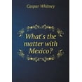 thumbnail image 1 of What's the Matter with Mexico? (Paperback), 1 of 1