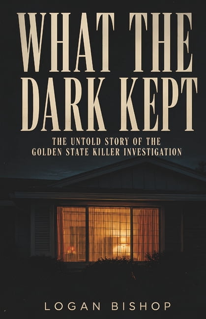What the Dark Kept: The Survivors, the Detectives, and the Forty-Year Reckoning That Broke Open the Golden State Killer , (Paperback)