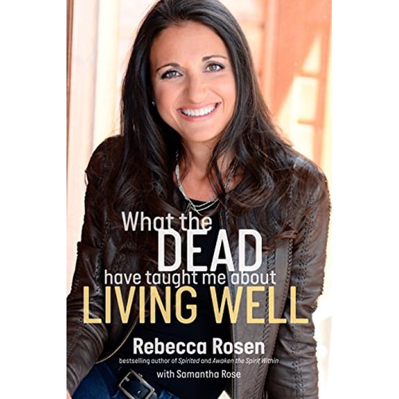 Pre-Owned What the Dead Have Taught Me about Living Well (Hardcover) 9781623367817