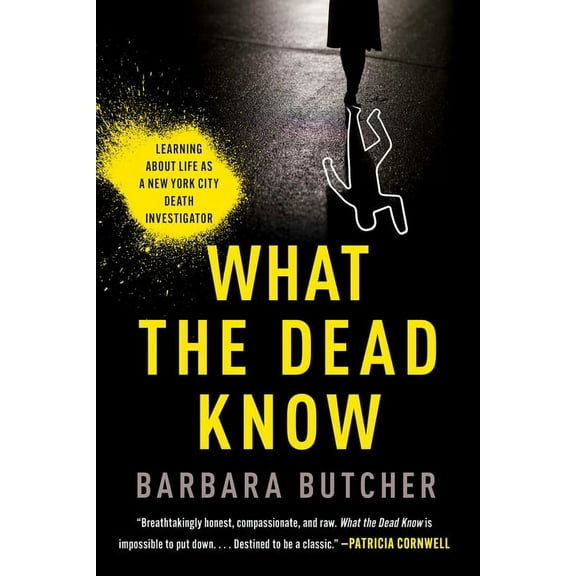 What the Dead Know : Learning About Life as a New York City Death Investigator (Hardcover)
