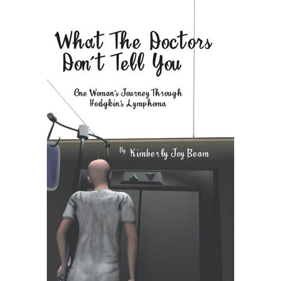 What the Doctors Don't Tell You: One Woman's Journey Through Hodgkin's Lymphoma, (Paperback)