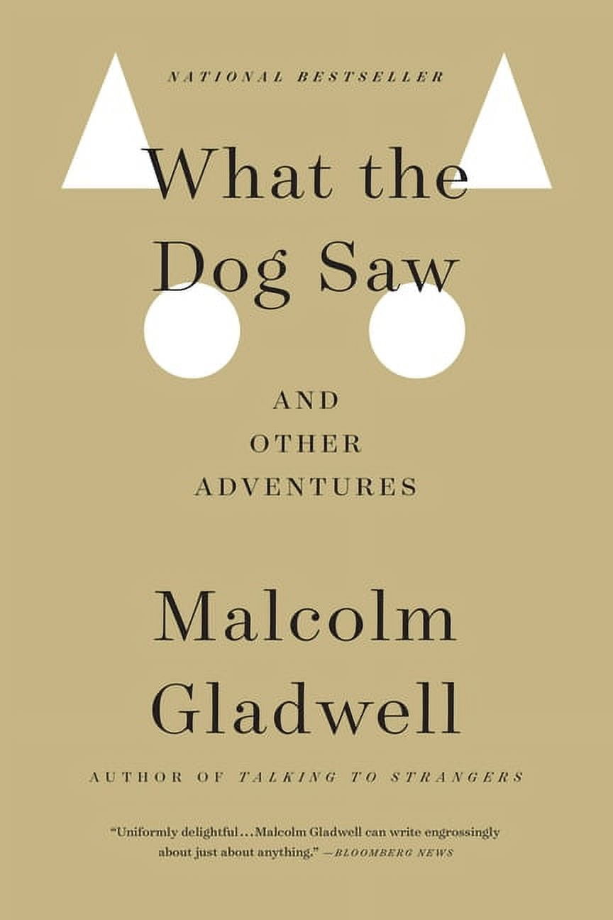 MALCOLM GLADWELL What the Dog Saw : And Other Adventures (Paperback)