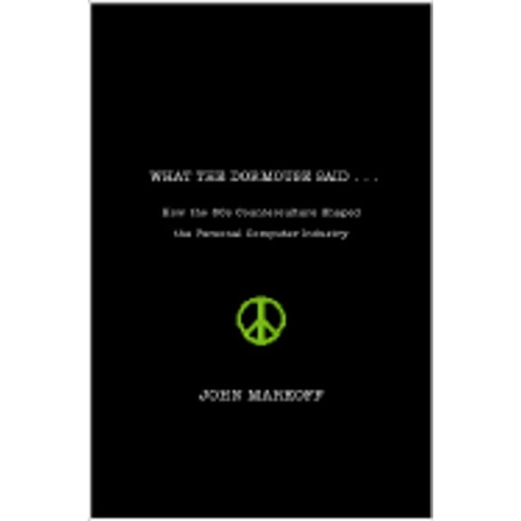 Pre-Owned What the Dormouse Said : How the Sixties Counterculture Shaped the Personal Computer Industry (Hardcover) 9780670033829