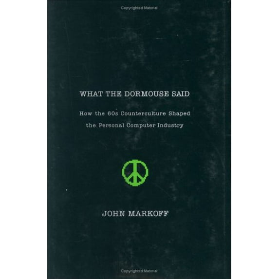 Pre-Owned What the Dormouse Said: How the 60s Counterculture Shaped the Personal Computer (Hardcover) 0670033820 9780670033829