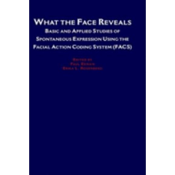 Pre-Owned What the Face Reveals: Basic and Applied Studies of Spontaneous Expression Using the Facial Action Coding System (FACS) (Series in Affective Science) Paperback