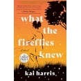 thumbnail image 1 of Pre-Owned What the Fireflies Knew (Paperback) 0593556585 9780593556580, 1 of 1