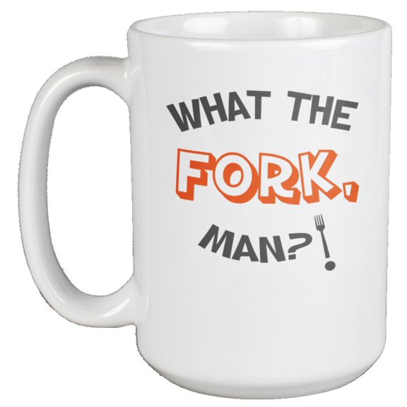 What the Fork, Man? Funny Coffee & Tea Gift Mug for Dad, Brother & Uncle (15oz)