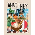 thumbnail image 1 of What the: French for Vegetables, (Paperback), 1 of 1