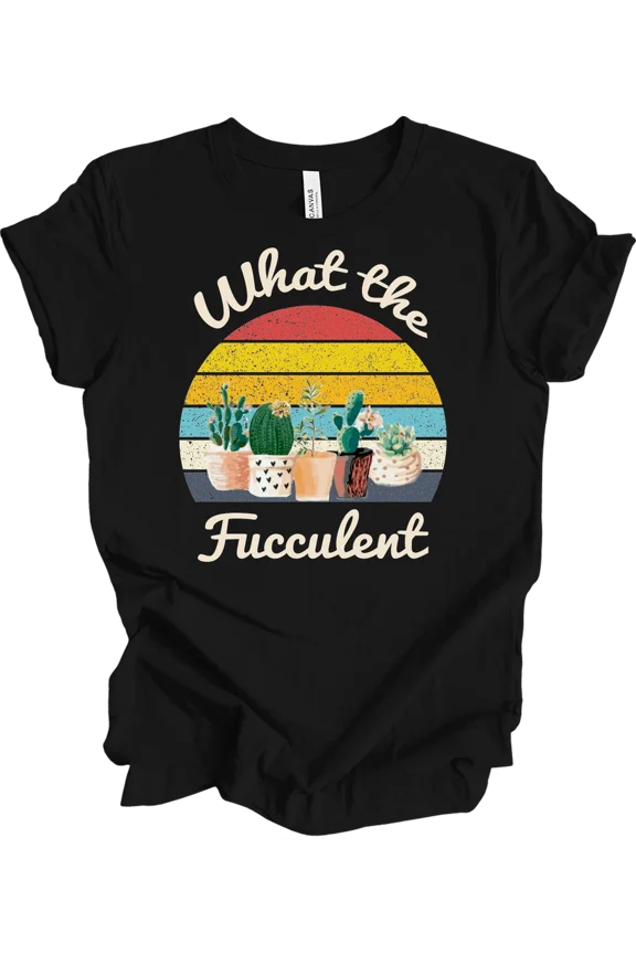 What the Fucculent Cactus Succulent Funny Vintage Plant Lover Unisex T Shirt, up to size 5XL