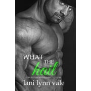 What the Hail Paperback by Lani Lynn Vale