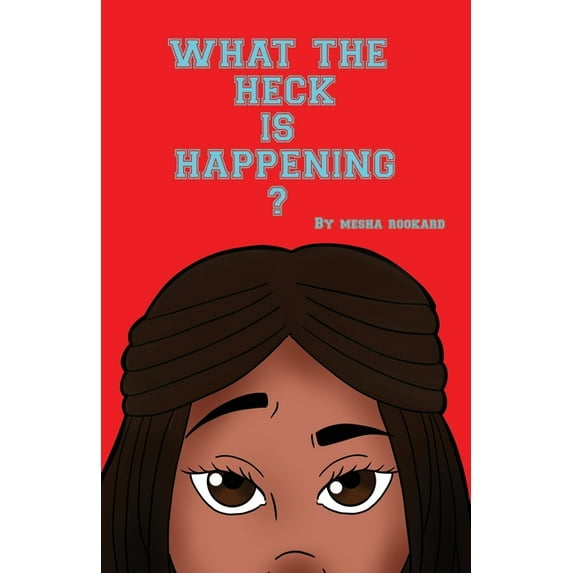 What the Heck... What The Heck Is Happening?, Book 1, (Paperback)