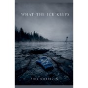 What the Ice Keeps, Paperback