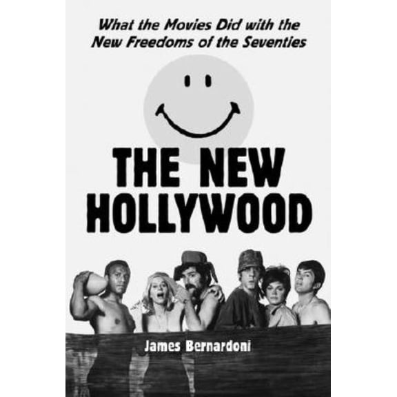 What the Movies Did with the New Freedom The New Hollywood: What the Movies Did with the New Freedoms of the Seventies, (Paperback)