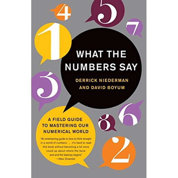 Pre-Owned What the Numbers Say: A Field Guide to Mastering Our Numerical World (Paperback) 0767909992 9780767909990