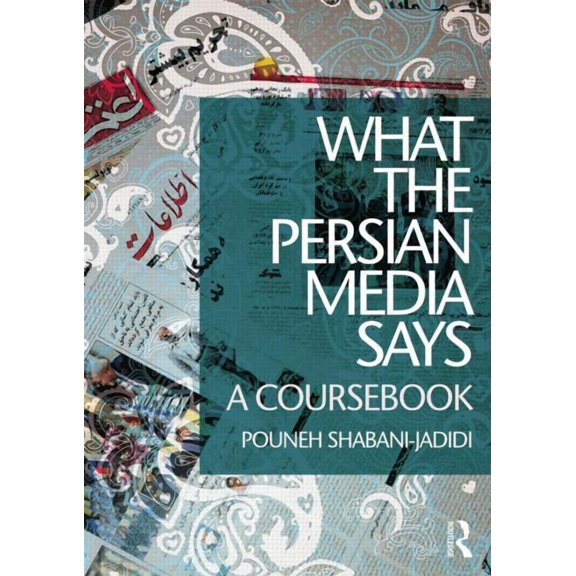 What the Persian Media Says: A Coursebook, (Paperback)