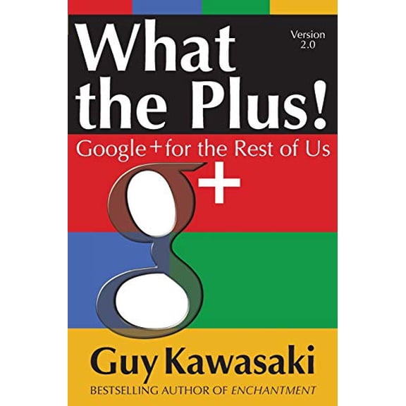 Pre-Owned What the Plus!: Google+ for the Rest of Us (MARKETING/SALES/ADV & PROMO) Paperback