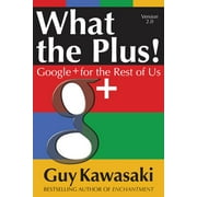 What the Plus! Google+ for the Rest of Us, Paperback